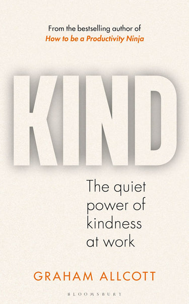 Kind: The Quiet Power Of Kindness At Work